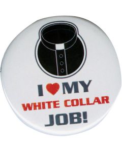 I Love my White Collar Job Pin