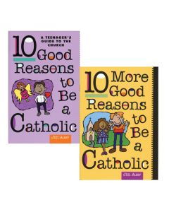 10 Good Reasons to be Catholic by Jim Auer