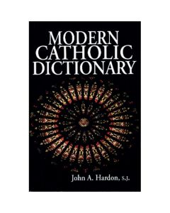 Modern Catholic Dictionary by Fr John Hardon