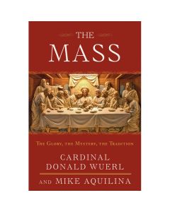 The Mass by Cardinal Wuerl and Mike Aquilina