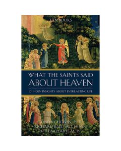 What the Saints Said About Heaven by Rhonda Chervin