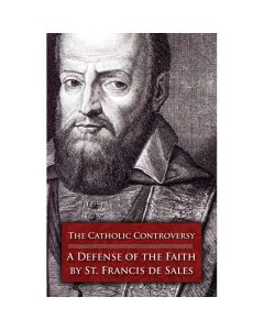 The Catholic Controversy by St Francis De Sales