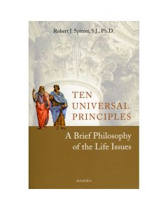 Ten Universal Principles by Robert J Spitzer