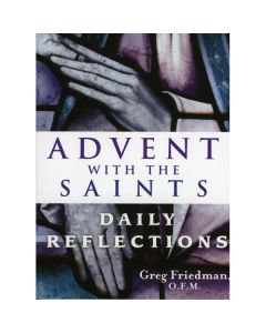 Advent With the Saints by Gred Friedman, OFM