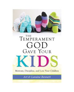 The Temperament God Gave Your Kids by Art & Laraine Bennett