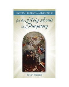 Prayers Promises and Devotions for Holy Souls in Purgatory by Susan Tassone