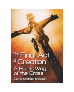 Final Act of Creation - A Poetic Way of the Cross
