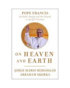 On Heaven and Earth by Pope Francis