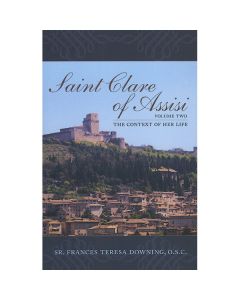 Saint Clare of Assisi - Vol II by Sr Frances Teresa Downing