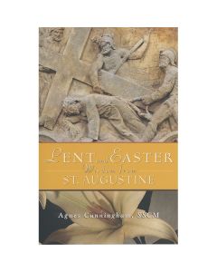 Lent and Easter Wisdom From St Augustine by Agnes Cunningham