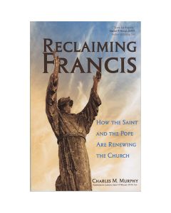 Reclaiming Francis by Charles M Murphy