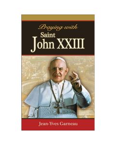 Praying with Saint John XXIII by Jean-Yves Garneau