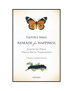 Remade for Happiness by Fulton J Sheen