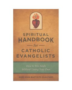 Spiritual Handbook for Catholic Evangelists by Dom Chautard