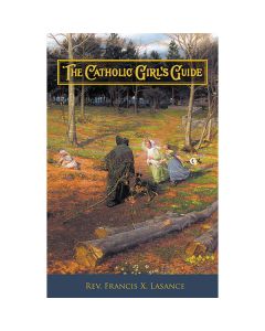 Catholic Girl's Guide by Rev F X Lasance