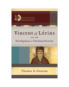 Vincent of Lerins by Thomas G Guarino