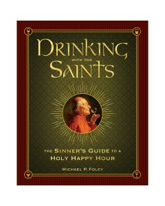 Drinking With The Saints by Michael P Foley