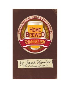 The Catholic Drinkie's Guide to Home Brewed Evangelism