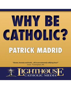 Why Be Catholic? CD