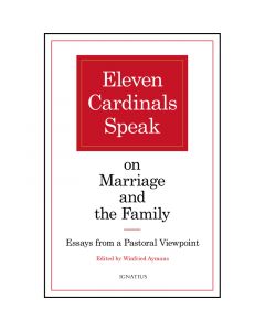 ELEVEN CARDINALS SPEAK ON MARRIAGE AND THE FAMILY