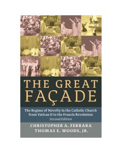The Great Facade by Christopher A Ferrara & Thomas E Woods Jr