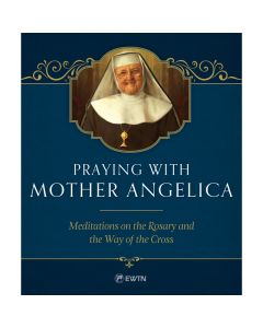 PRAYING WITH MOTHER ANGELICA