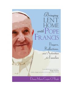 Bringing Lent Home with Pope Francis by Marge Fenelon