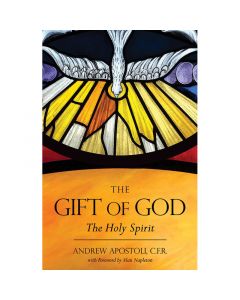 The Gift Of God - The Holy Spirit by Fr Andrew Apostoli CFR