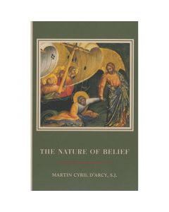 The Nature Of Belief by Martin Cyril D'Arcy SJ