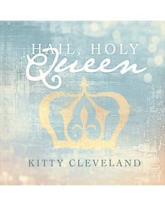 Hail Holy Queen CD by Kitty Cleveland