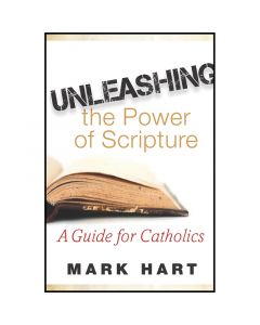 Unleashing The Power Of Scripture by Mark Hart