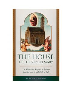 The House Of The Virgin Mary by Godfrey E Phillips