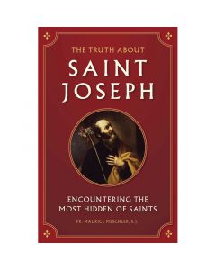 The Truth About Saint Joseph by Fr Maurice Meschler, SJ