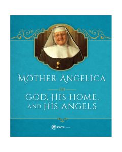 Mother Angelica on God - His Home And His Angels