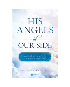 His Angels At Our Side by Fr John Horgan