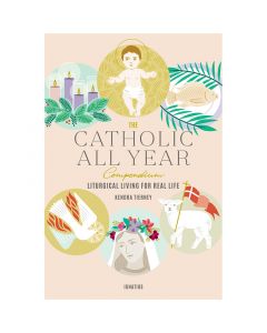 The Catholic All Year Compendium by Kendra Tierney