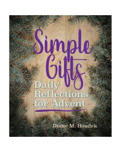 Simple Gifts: Daily Reflections For Advent by Diane M Houdek