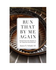 Run That By Me Again by James V Schall