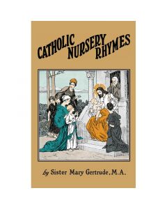 Catholic Nursery Rhymes by Sr Mary Gertrude