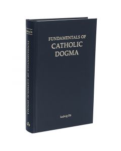 Fundamentals of Catholic Dogma by Dr Ludwig Ott