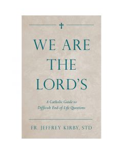 We are the Lord's by Fr. Jeffrey Kirby, STD