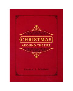 Christmas Around the Fire by Ryan N.S. Topping