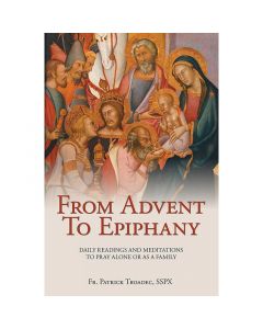 From Advent to Epiphany by Fr. Patrick Troadec, SSPX