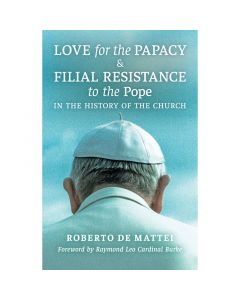 Love for the Papacy and Filial Resistance to the Pope