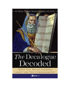 The Decalogue Decoded by Fr. Brian Thomas Becket Mullady