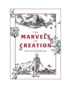 The Marvels of Creation by Ven. Luis of Granada, OP