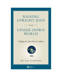 Raising Upright Kids by Dr. Ray Guarendi