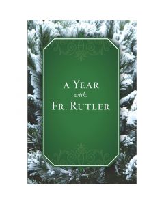 A Year with Fr. Rutler by Fr. George Rutler