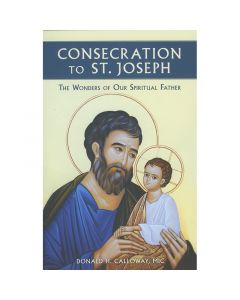 Consecration to St. Joseph by Donald H. Calloway, MIC