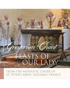 Feasts of Our Lady: Gregorian Chant CD